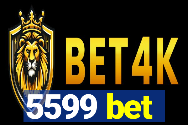 5599 bet