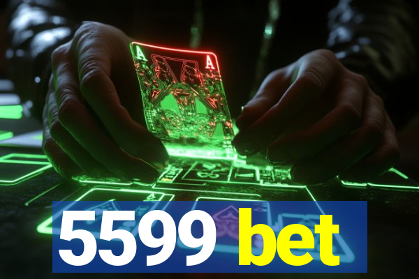 5599 bet