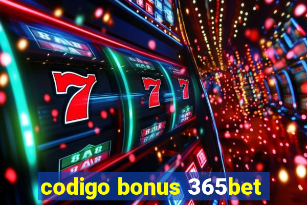 codigo bonus 365bet