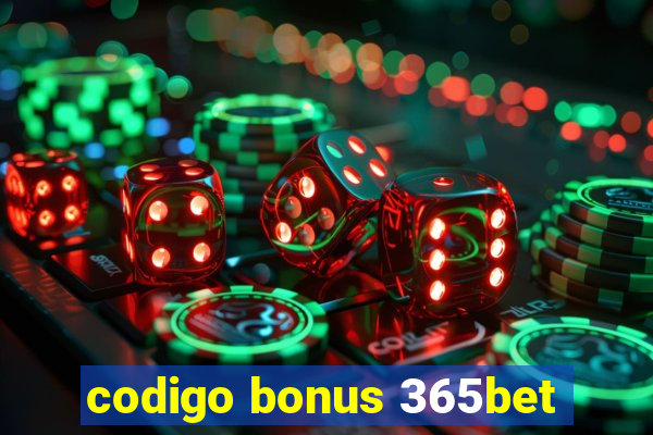 codigo bonus 365bet