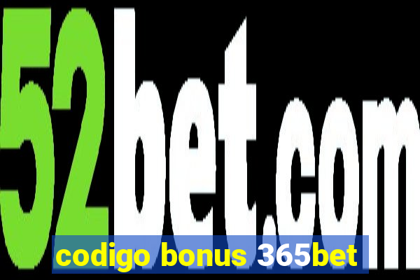 codigo bonus 365bet