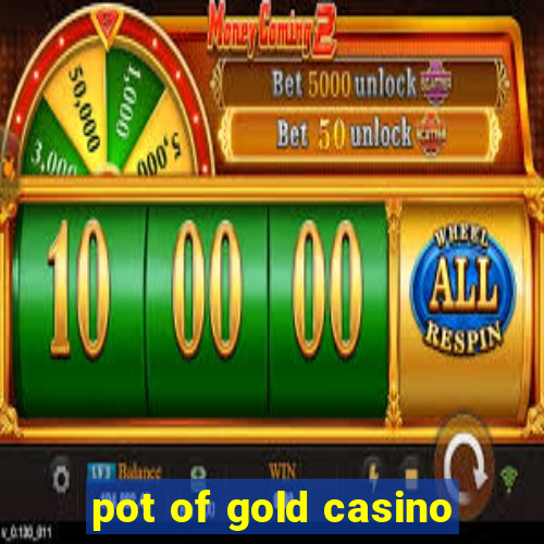 pot of gold casino