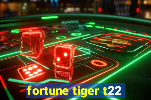 fortune tiger t22