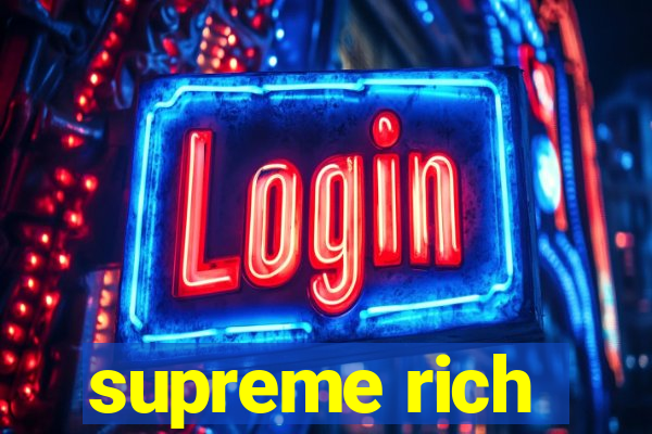 supreme rich