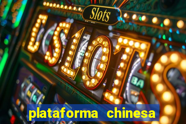 plataforma chinesa do jogo do tigrinho