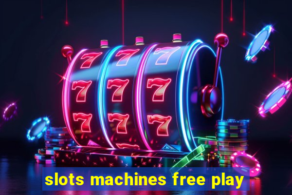 slots machines free play