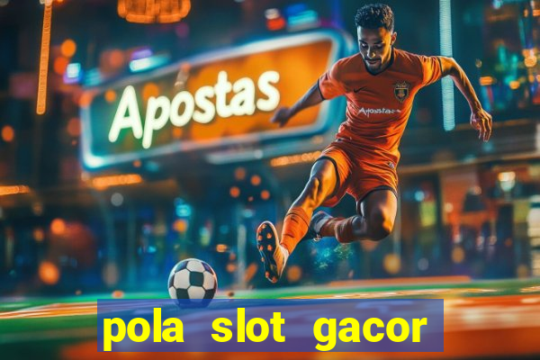 pola slot gacor hari ini