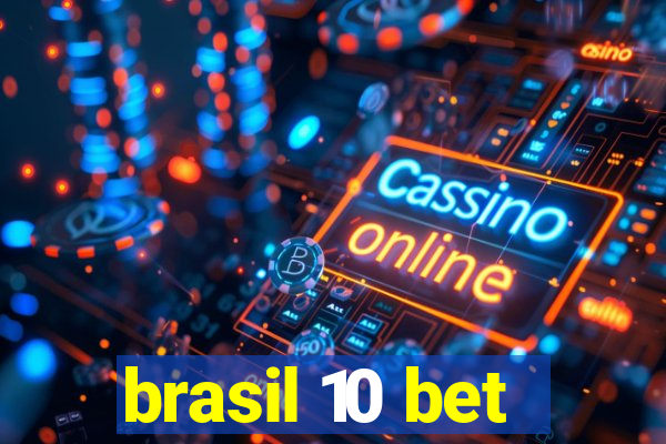 brasil 10 bet