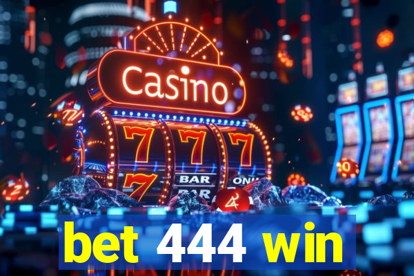 bet 444 win