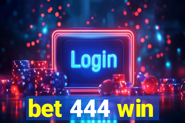 bet 444 win