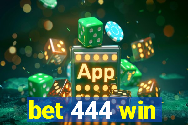 bet 444 win