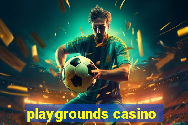 playgrounds casino