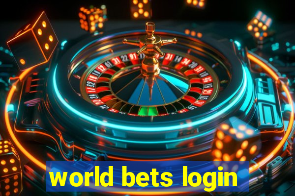 world bets login