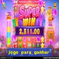 jogo para ganhar dinheiro online