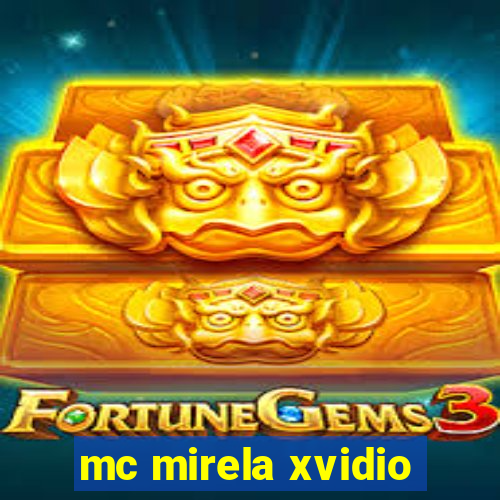 mc mirela xvidio