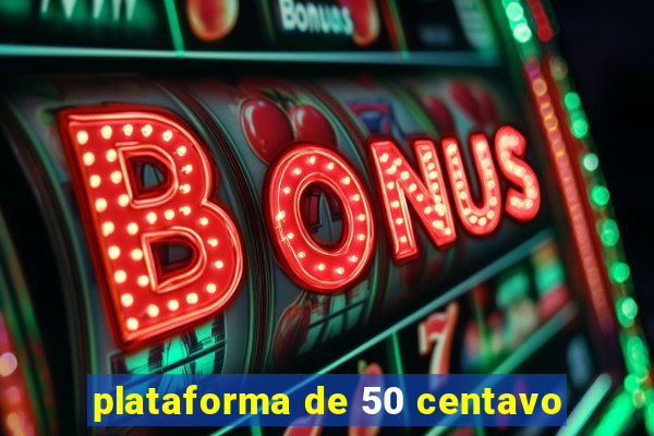 plataforma de 50 centavo