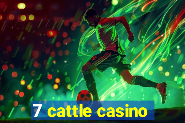 7 cattle casino