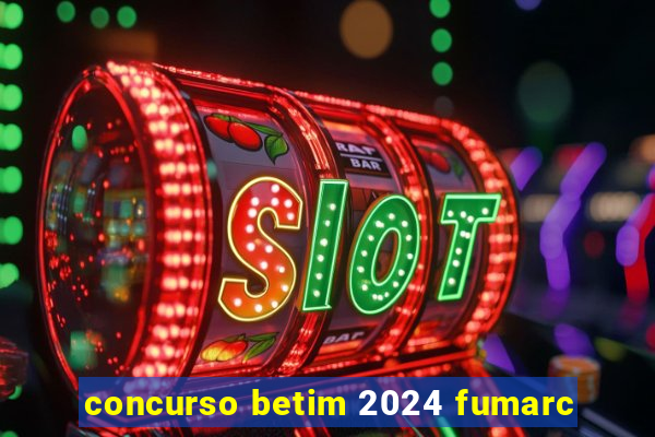 concurso betim 2024 fumarc