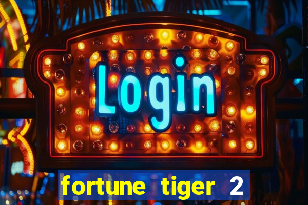 fortune tiger 2 demo grátis