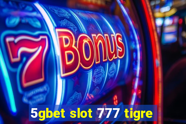 5gbet slot 777 tigre