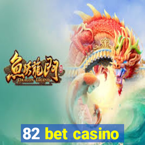 82 bet casino