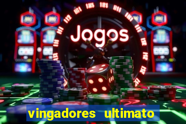 vingadores ultimato filme completo dublado online gratis