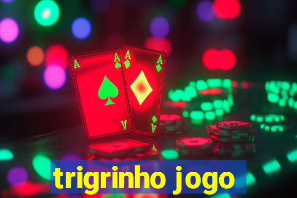 trigrinho jogo