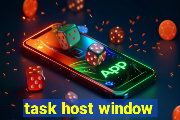 task host window