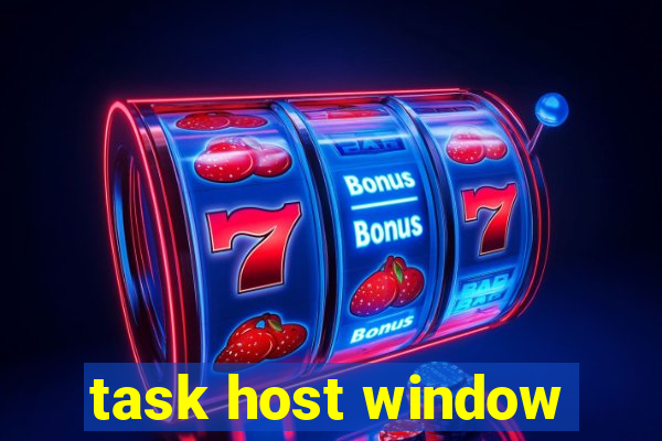 task host window