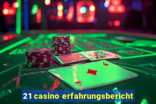 21 casino erfahrungsbericht