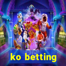 ko betting