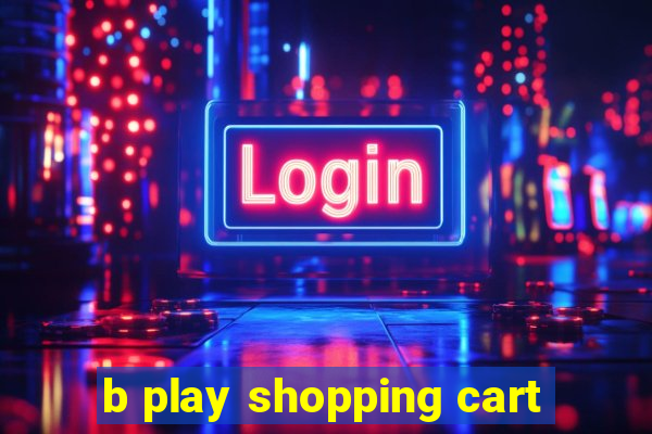 b play shopping cart