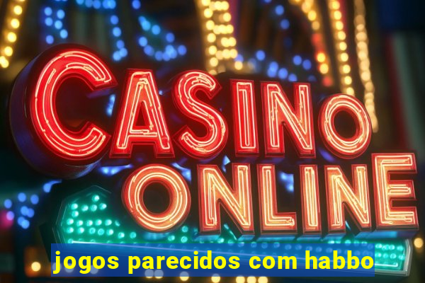 jogos parecidos com habbo