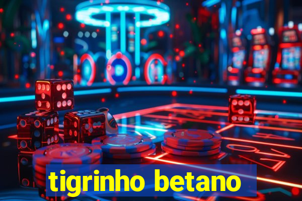 tigrinho betano