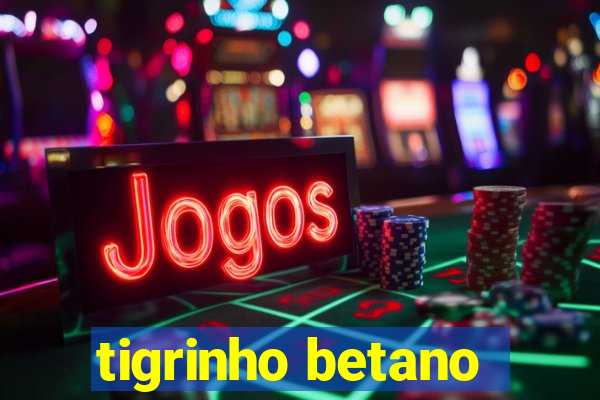 tigrinho betano