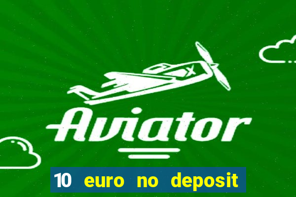 10 euro no deposit casino 2022