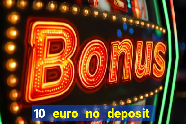 10 euro no deposit casino 2022