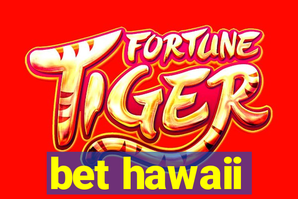 bet hawaii