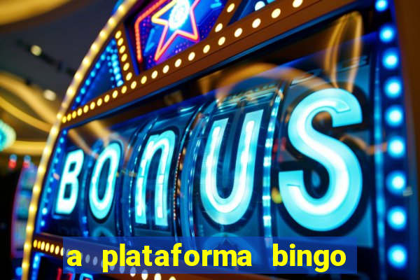 a plataforma bingo slots é confiável