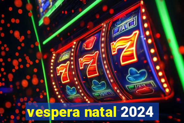 vespera natal 2024