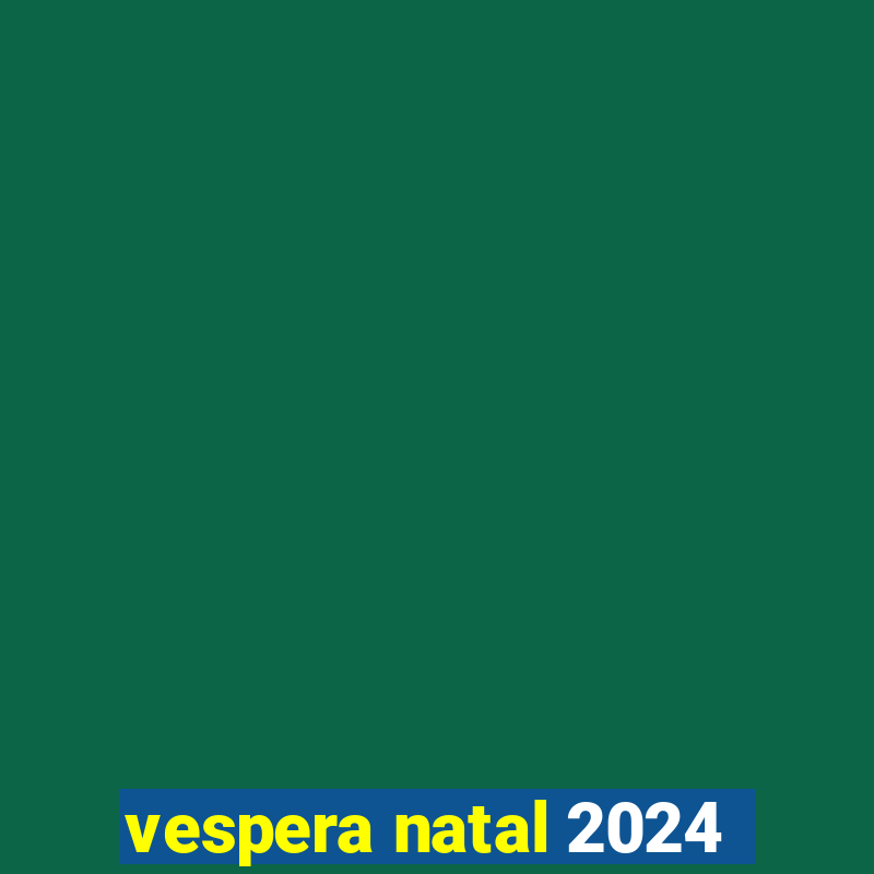 vespera natal 2024