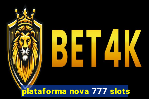 plataforma nova 777 slots