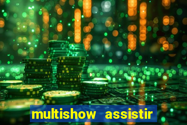 multishow assistir online gratis