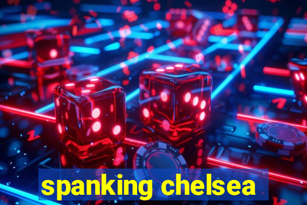 spanking chelsea