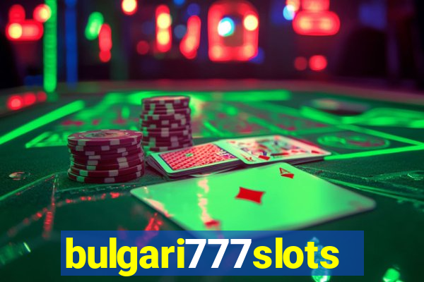 bulgari777slots.com