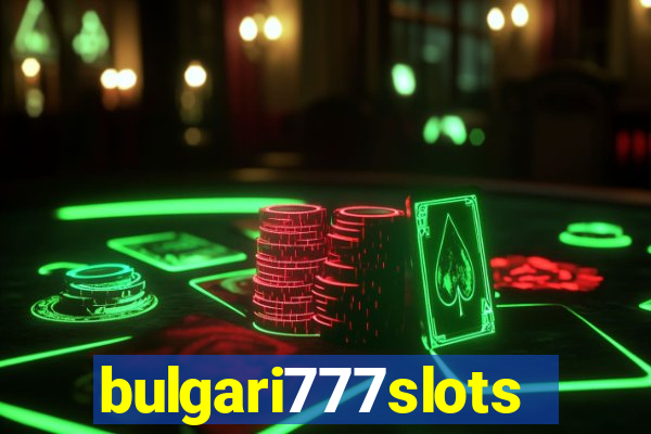 bulgari777slots.com