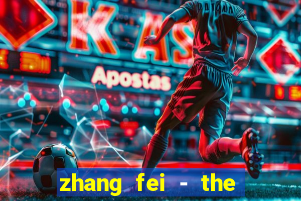 zhang fei - the abandoned son