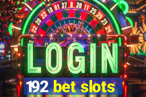 192 bet slots