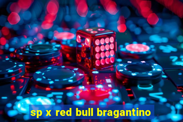 sp x red bull bragantino