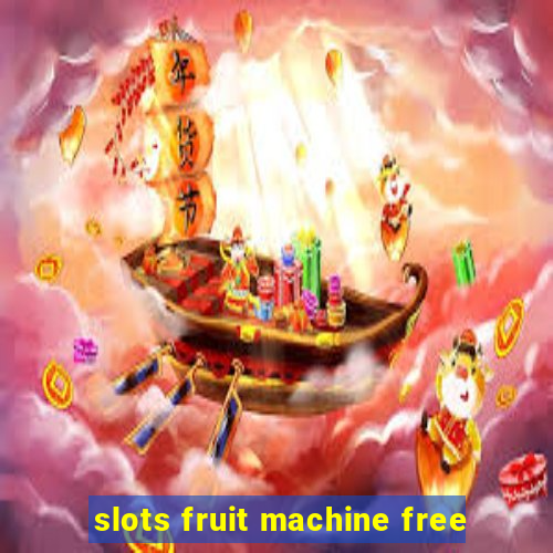 slots fruit machine free